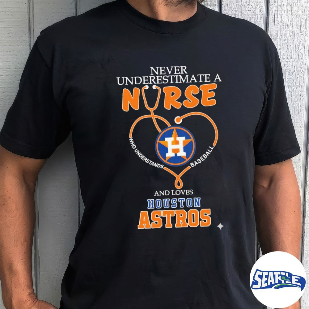 Never Underestimate Nurse Houston Astros Honor The Loves 2026 MLB shirt