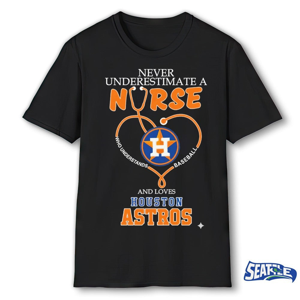 Never Underestimate Nurse Houston Astros Honor The Loves 2026 MLB shirt
