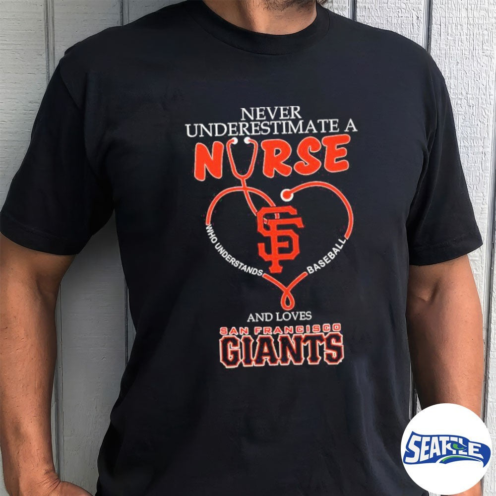 Never Underestimate Nurse San Francisco Giants Honor The Loves 2026 MLB shirt
