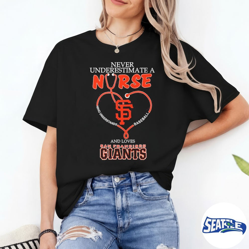 Never Underestimate Nurse San Francisco Giants Honor The Loves 2026 MLB shirt