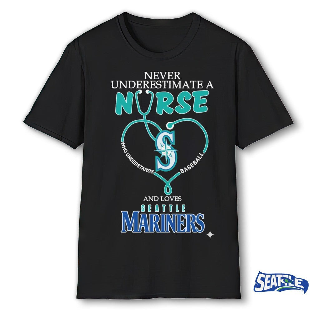 Never Underestimate Nurse Seattle Mariners Honor The Loves 2026 MLB shirt