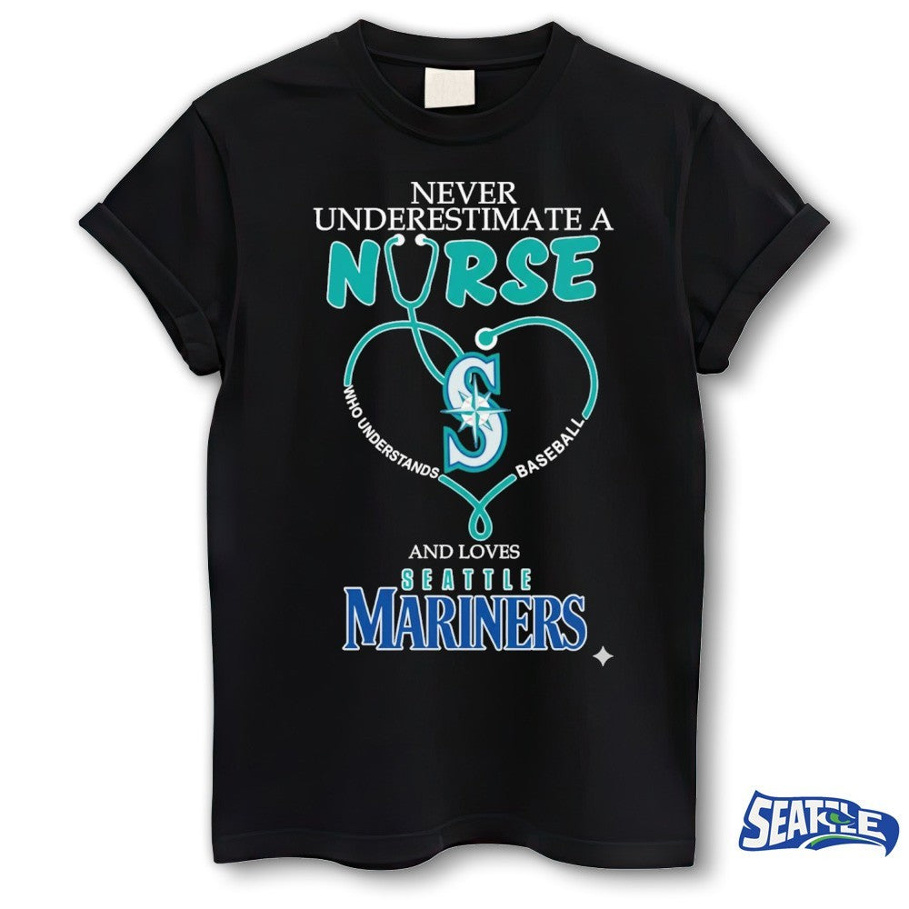 Never Underestimate Nurse Seattle Mariners Honor The Loves 2026 MLB shirt