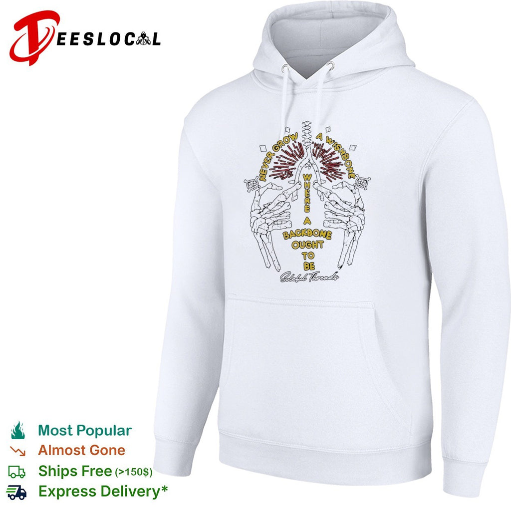 Never grow a wishbone where a backbone ought to be Soleful Threads skeleton shirt