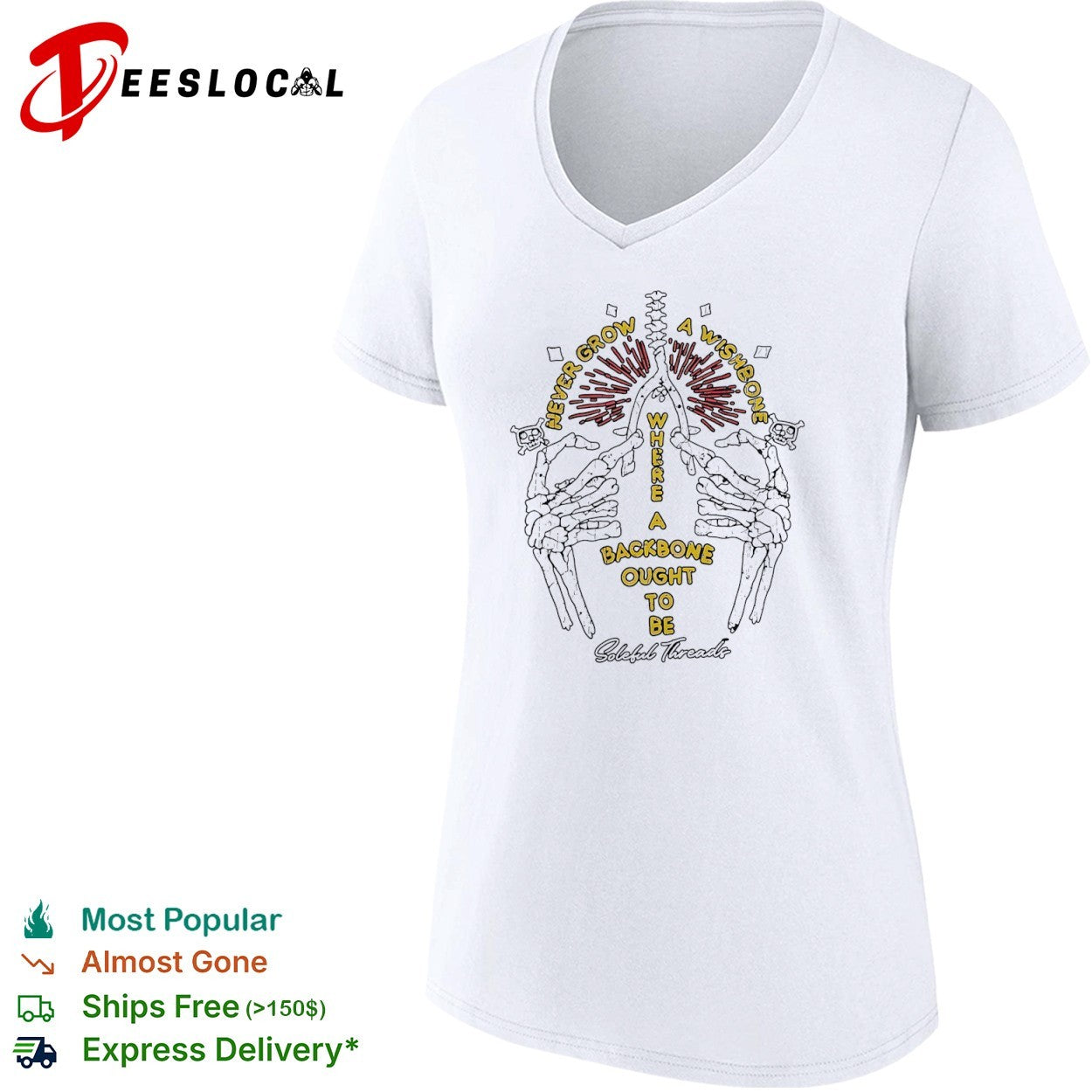 Never grow a wishbone where a backbone ought to be Soleful Threads skeleton shirt