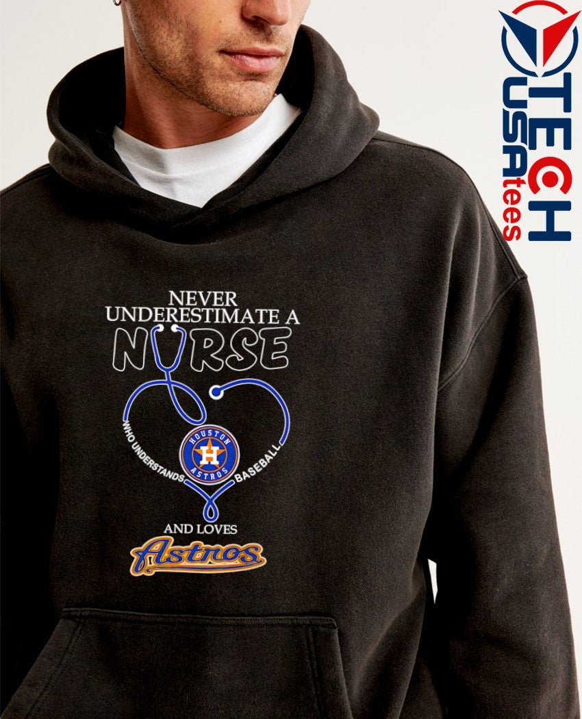 Never underestimate a nurse who understands baseball and loves Houston Astros stethoscope heart shirt
