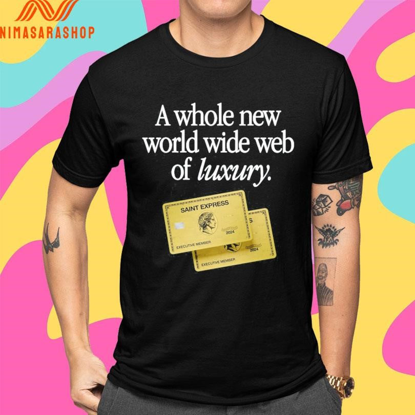 New A Whole World Wide Web Of Luxury Saint Express Shirts