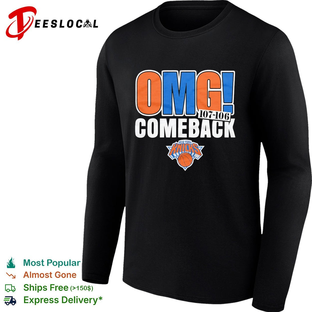 New York Knicks OMG Comeback 107-106 NBA Basketball shirt