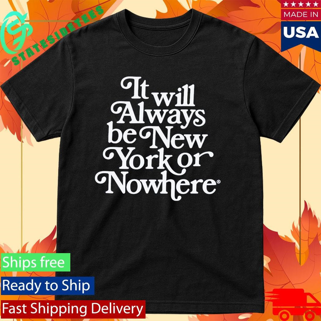 New York Or Nowhere Motto Shirt