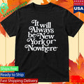 New York Or Nowhere Motto Shirt