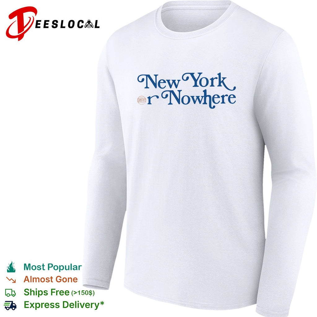 New York or Nowhere New York Knicks typography fan shirt