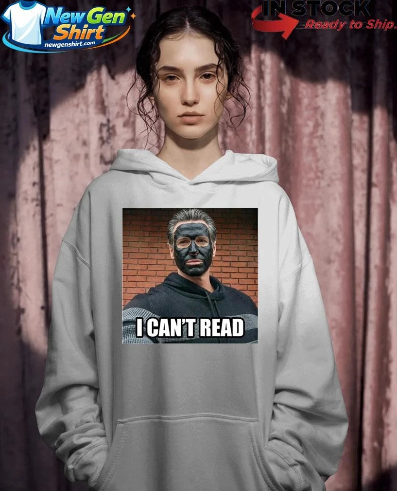 Newsom 2028 I Cant Read Shirt