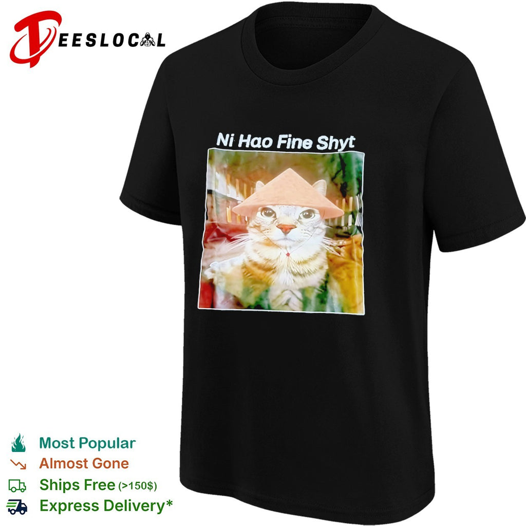 Ni Hao Fine Shyt Cat shirt