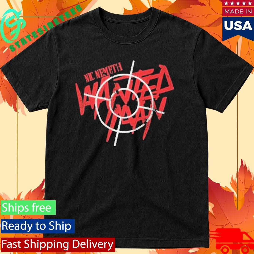 Nic Nemeth The Wanted Man Shirt