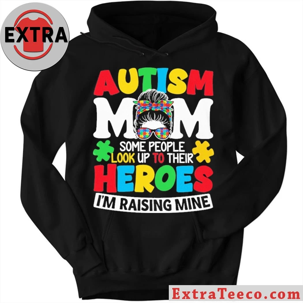 Nice Autism Mom Some People Look Up To Their Heroes I’m Raising Mine T-Shirt