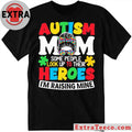 Nice Autism Mom Some People Look Up To Their Heroes I’m Raising Mine T-Shirt