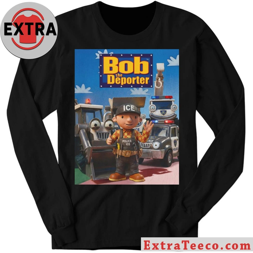 Nice Bob The Deporter Ica Police Ice Shirt