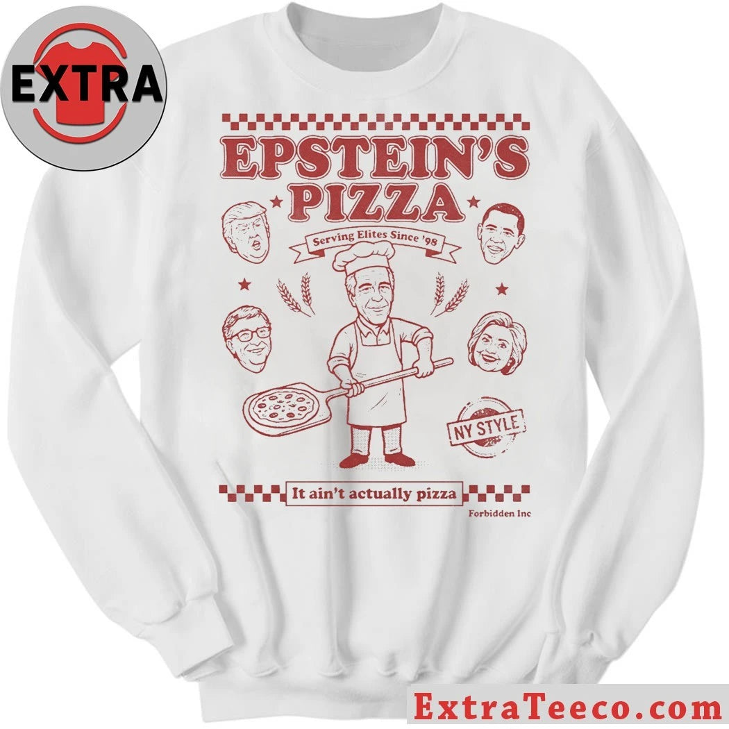 Nice Epstein’s Pizza Serving Elites Since 98 It Ain’t Actually Pizza Shirt