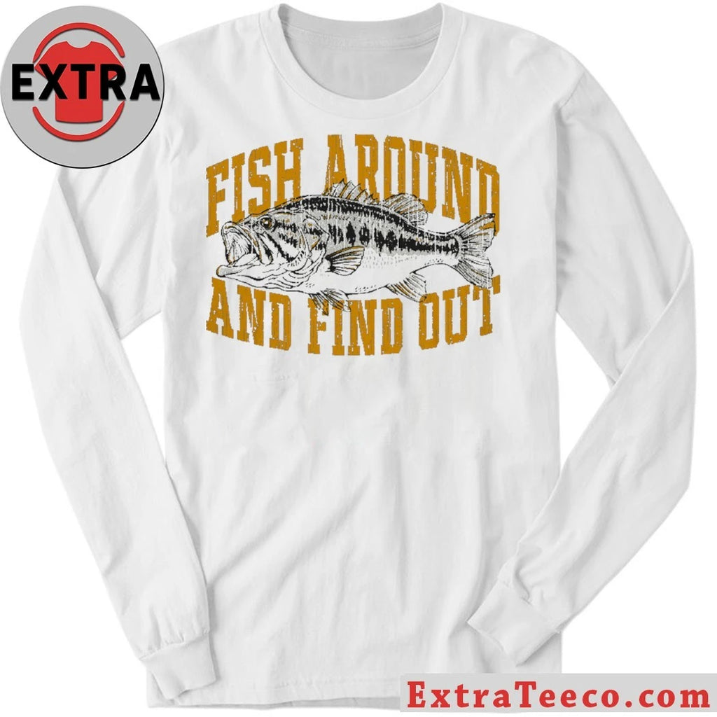 Nice Fish Around And Find Out Shirt
