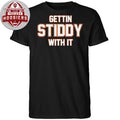 Nice Gettin Stiddy With It Shirt