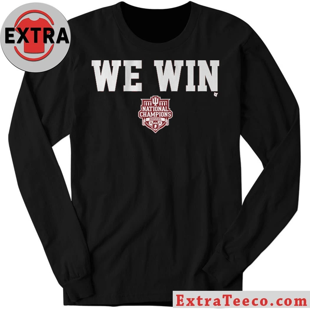 Nice Indiana Football CFP National Champions We Win Shirt