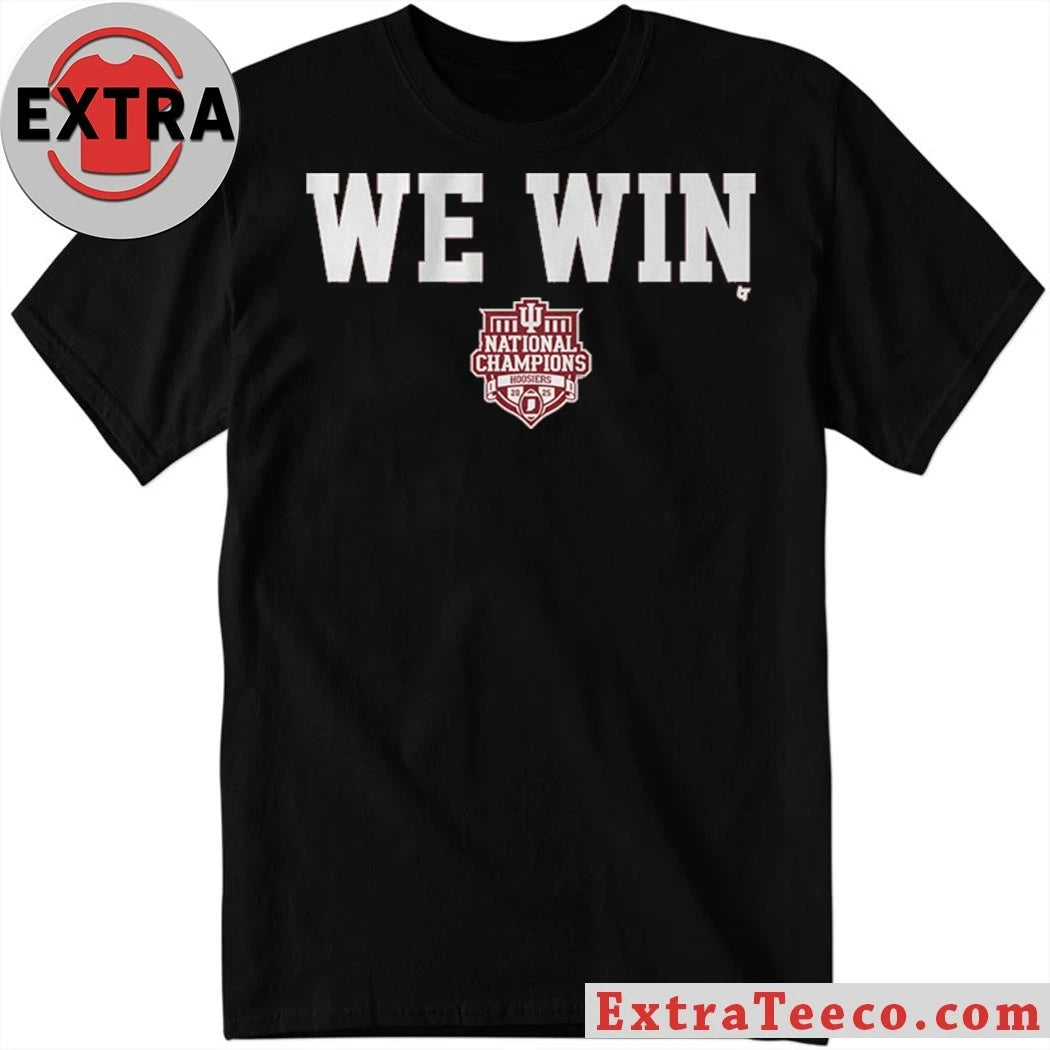 Nice Indiana Football CFP National Champions We Win Shirt