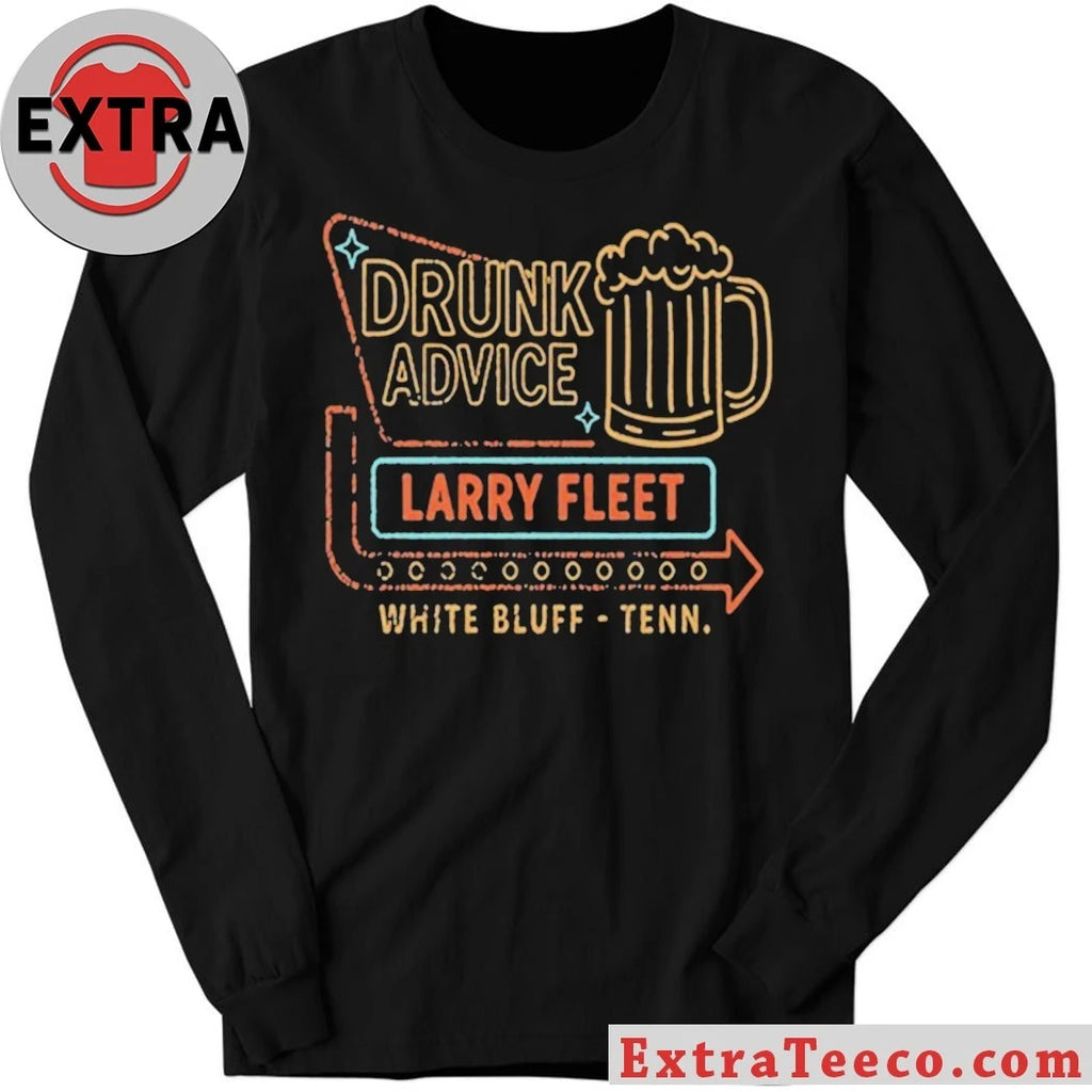 Nice Larry Fleet 2026 Drunk Advice White Bluff Tenn Shirt