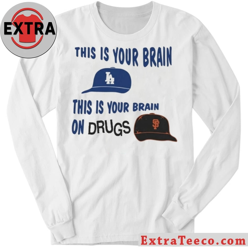Nice Los Angeles Dodgers This Is Your Brain On Drugs Shirt