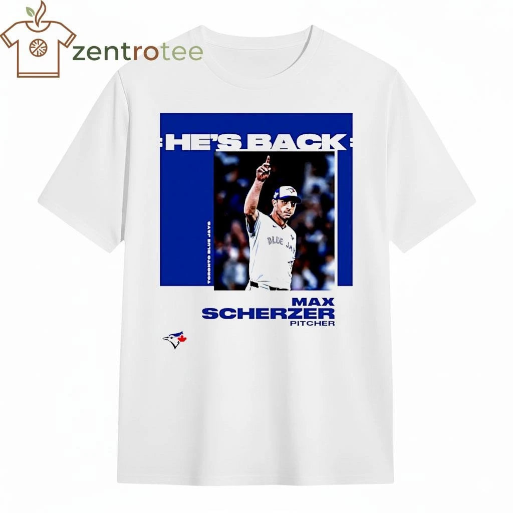Nice Max Scherzer Toronto Blue Jays Hes Back tee