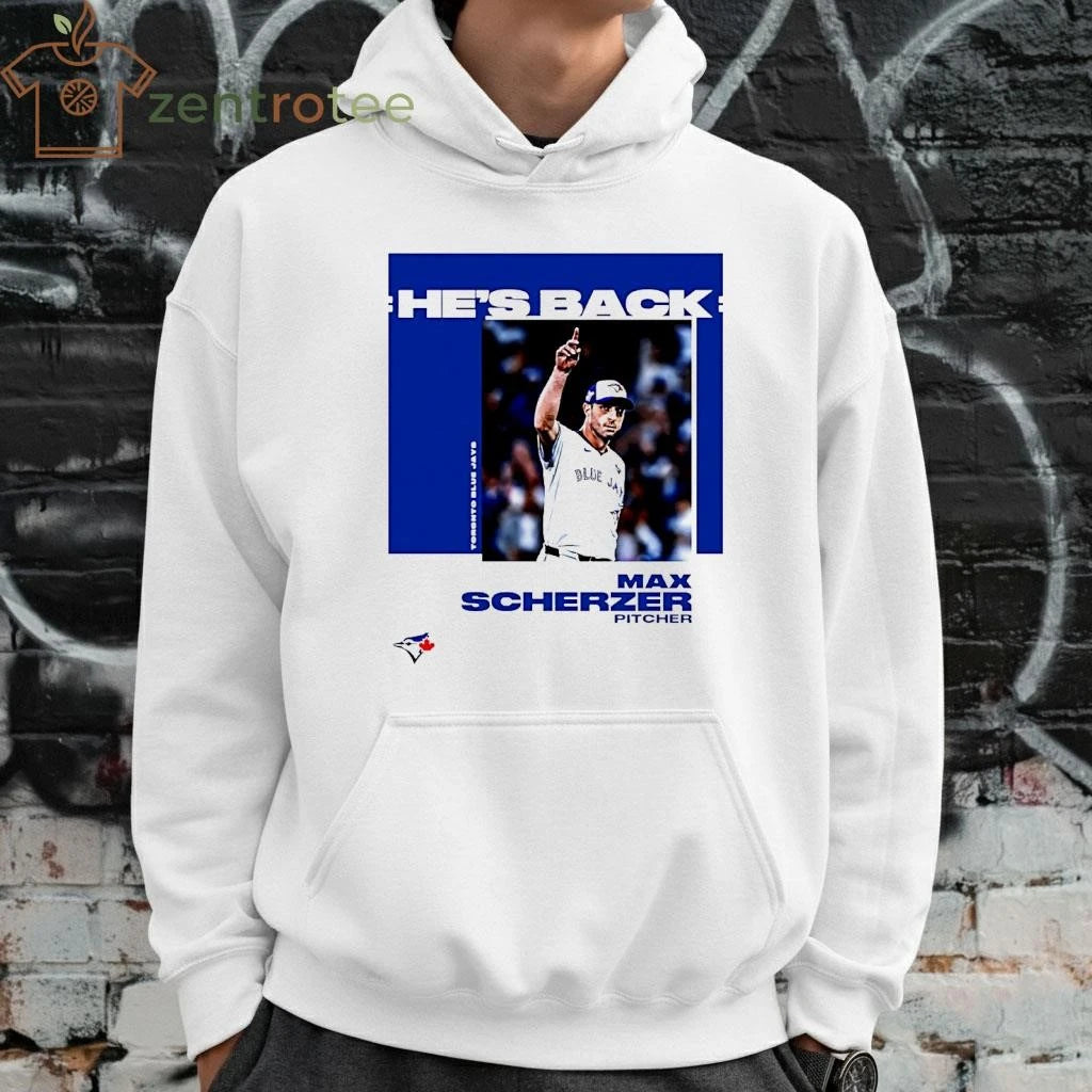 Nice Max Scherzer Toronto Blue Jays Hes Back tee
