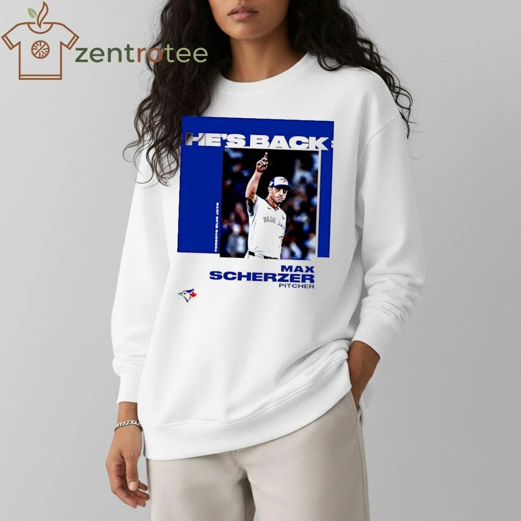 Nice Max Scherzer Toronto Blue Jays Hes Back tee