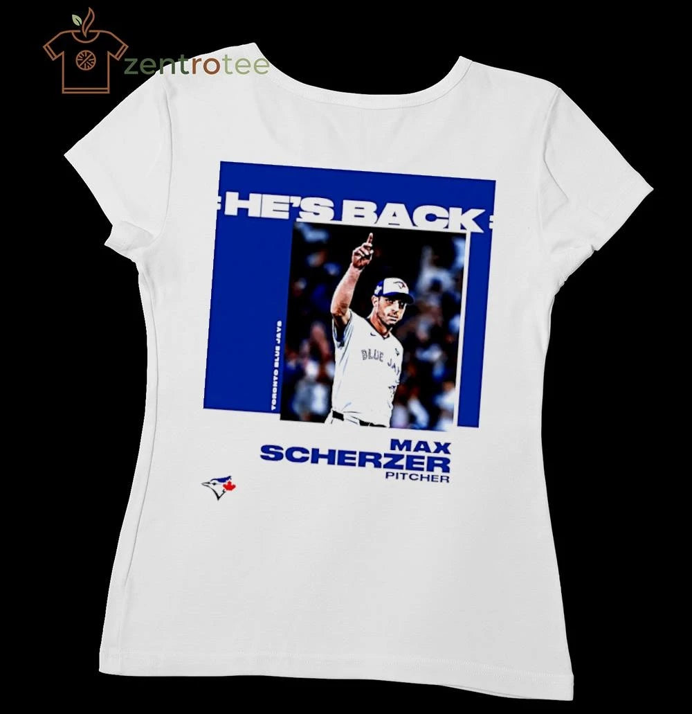 Nice Max Scherzer Toronto Blue Jays Hes Back tee