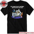 Nice My Connection Is Unstable And So Is My Love Life T-Shirt