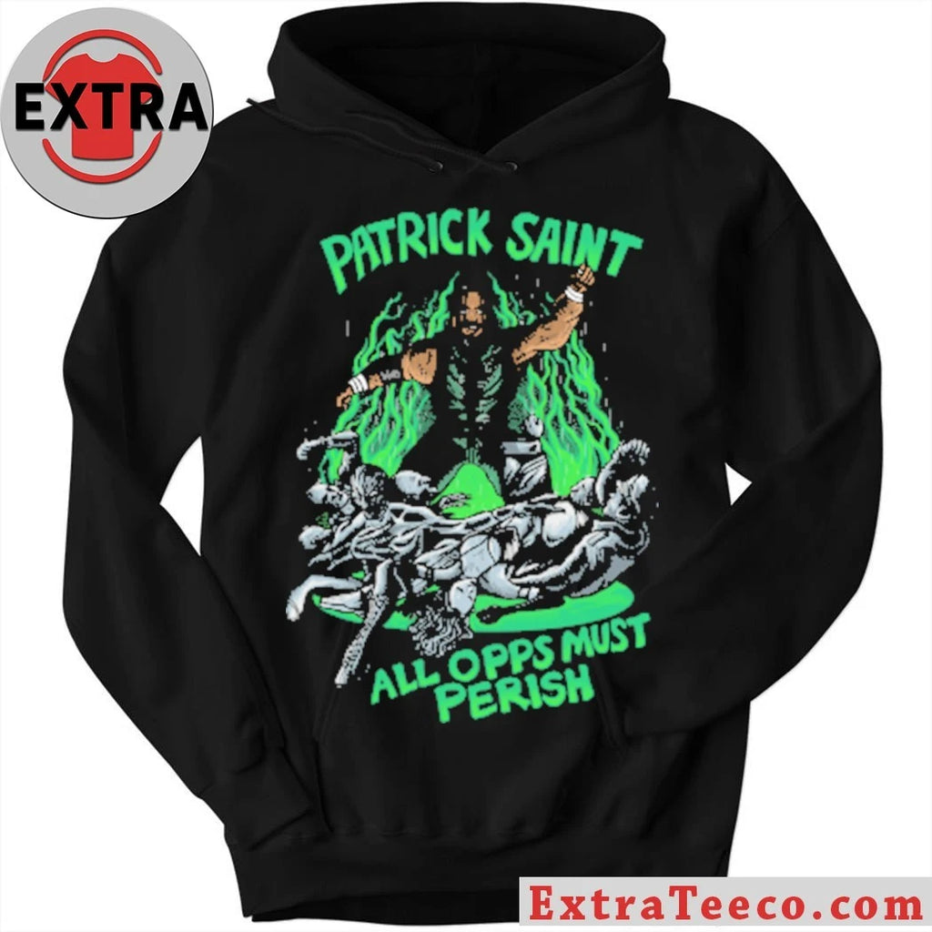 Nice Patrick Saint All Opps Must Perish T-Shirt