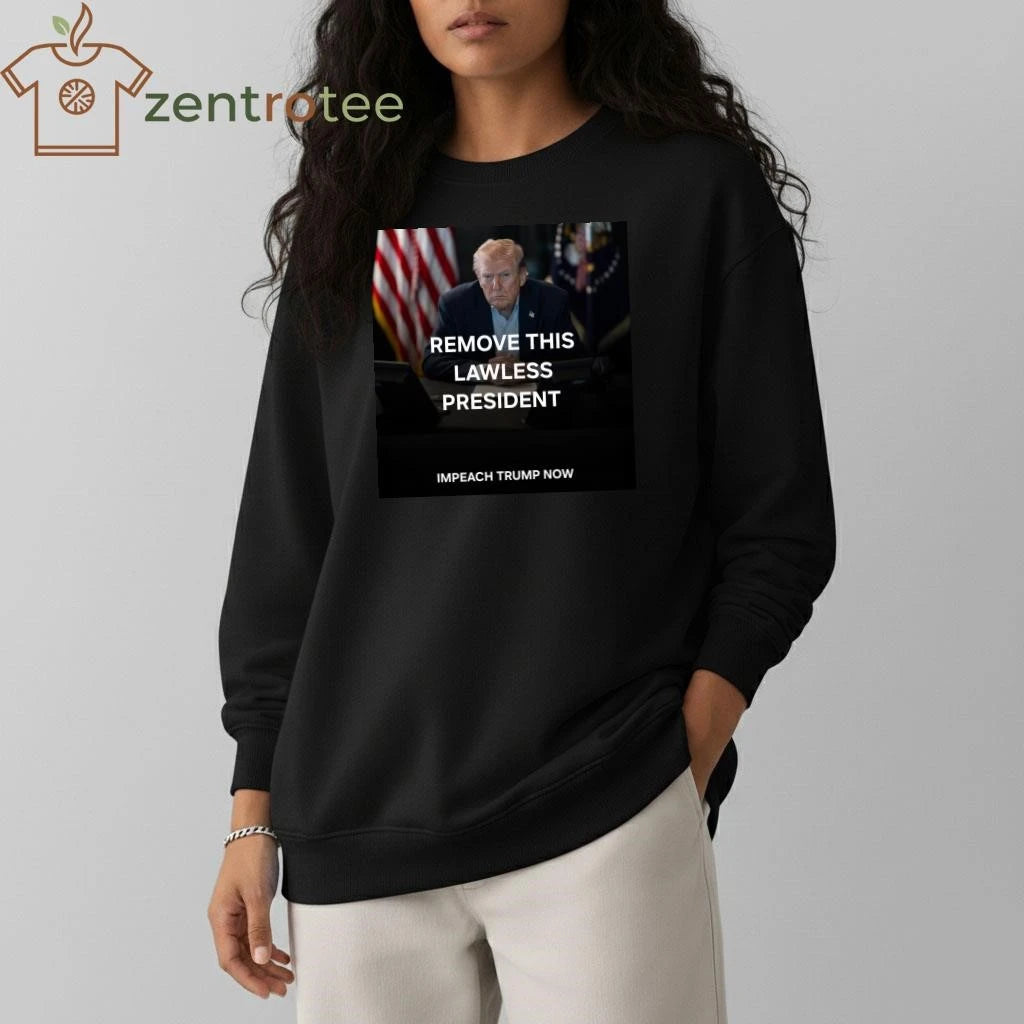 Nice Remove this lawless President Impeach Trump now tee