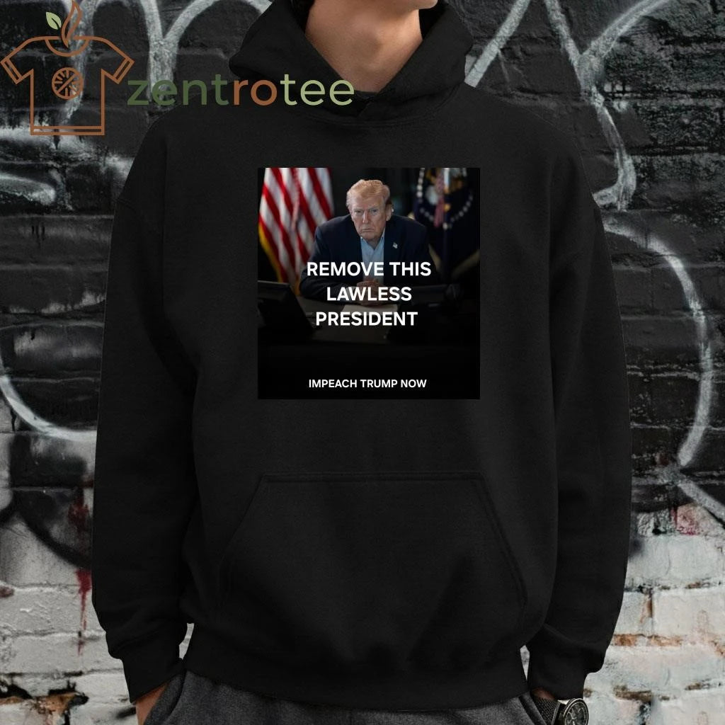 Nice Remove this lawless President Impeach Trump now tee