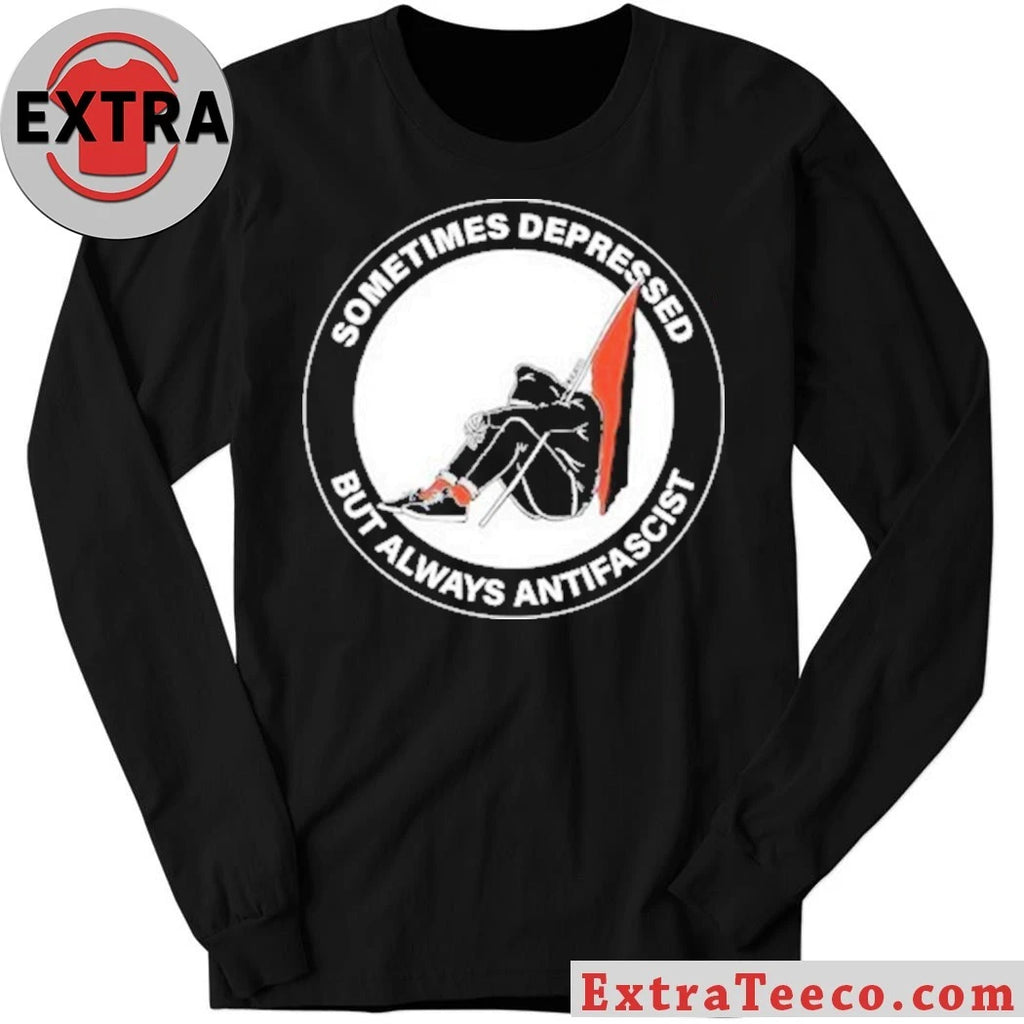 Nice Sometimes Depressed But Always Antifascist Shirt