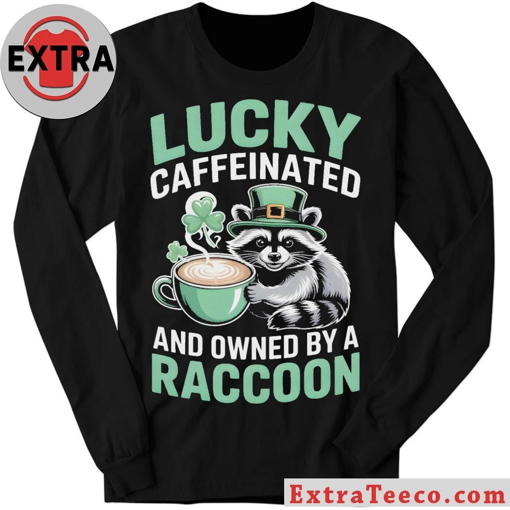 Nice St. Patrick’s Day Lucky Caffeinated And Owned By A Raccoon Coffee Lover 2026 Graphic T-Shirt