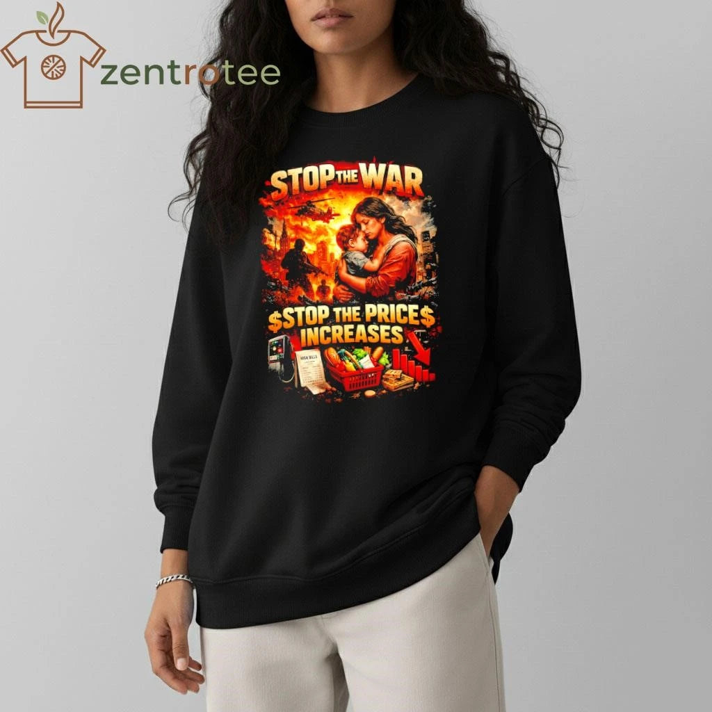 Nice Stop The War Stop The Price Increases Peace Protest shirt