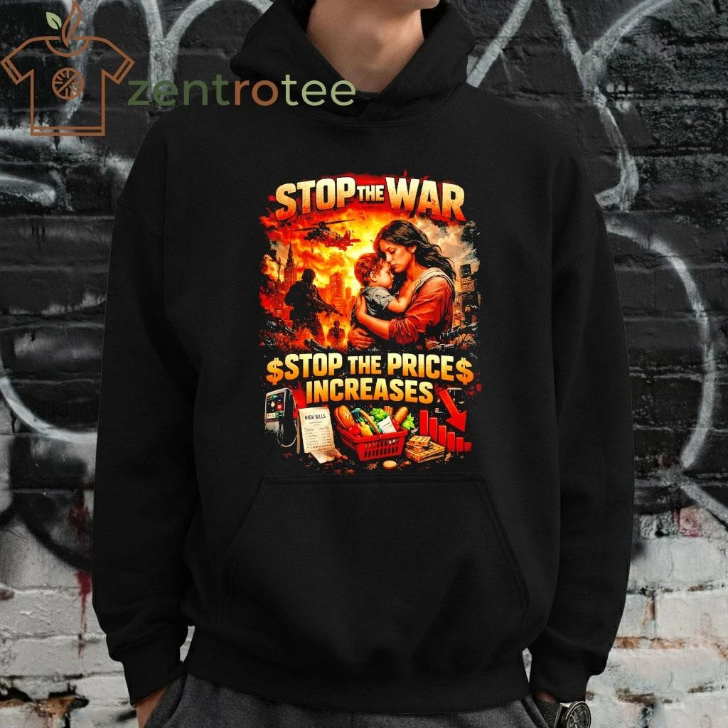 Nice Stop The War Stop The Price Increases Peace Protest shirt