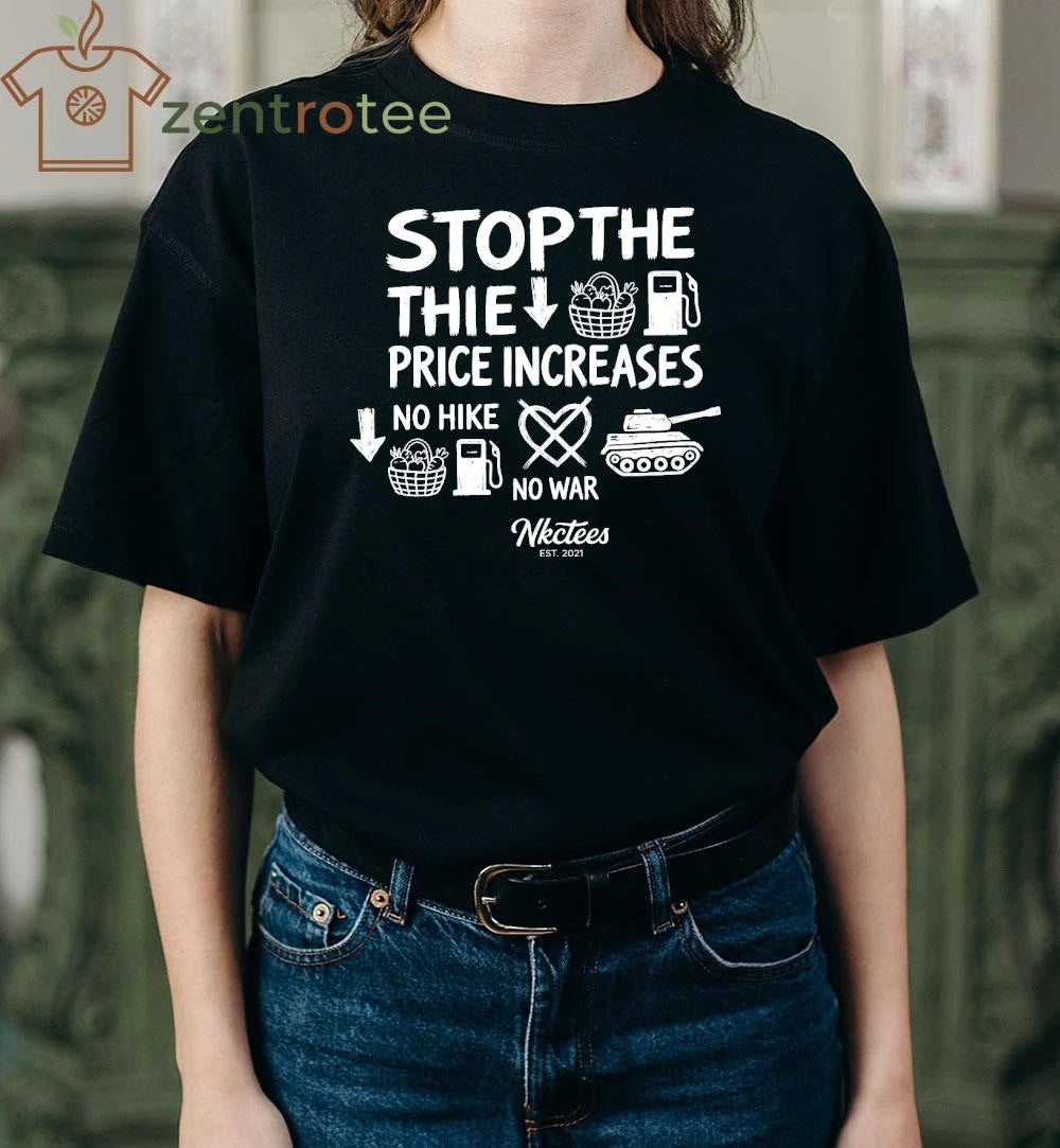 Nice Stop The War, Stop The Price Increases shirt