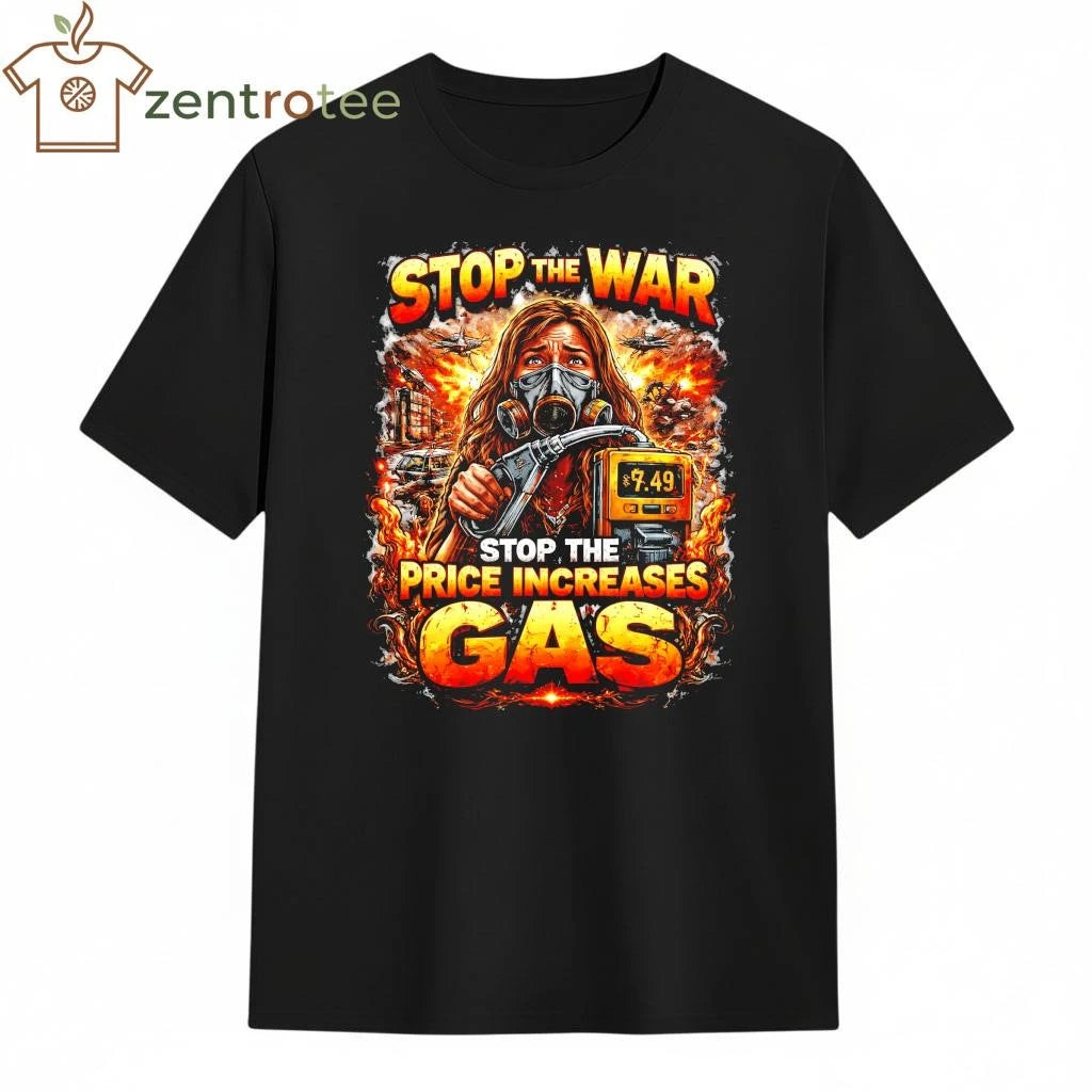Nice Stop the war, stop the price increases gas shirt