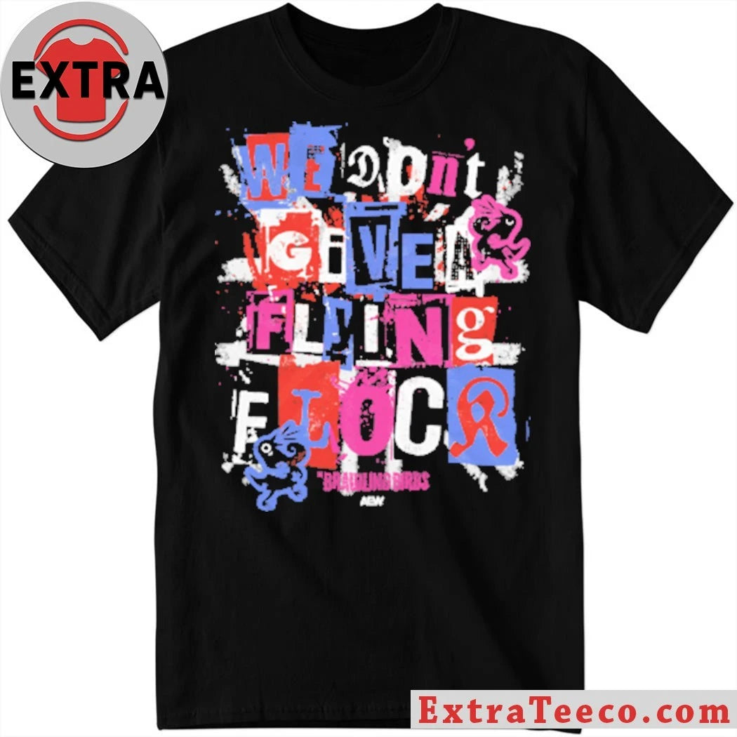 Nice The Brawling Birds We Don’t Give a Flying Flock Shirt