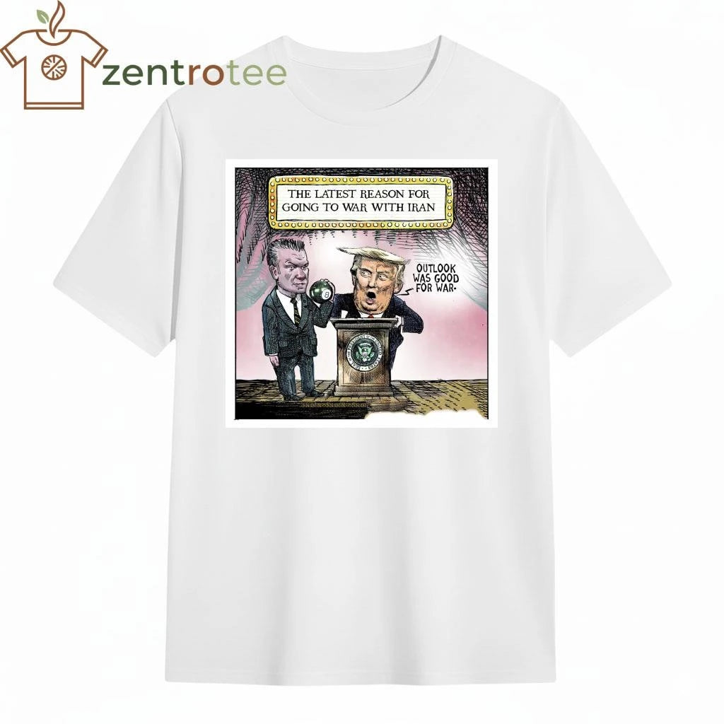 Nice The latest reason for going to war with Iran Trump tee
