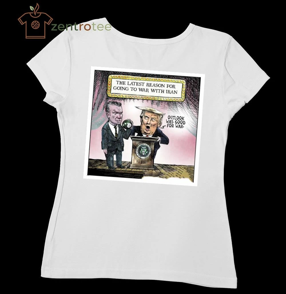 Nice The latest reason for going to war with Iran Trump tee