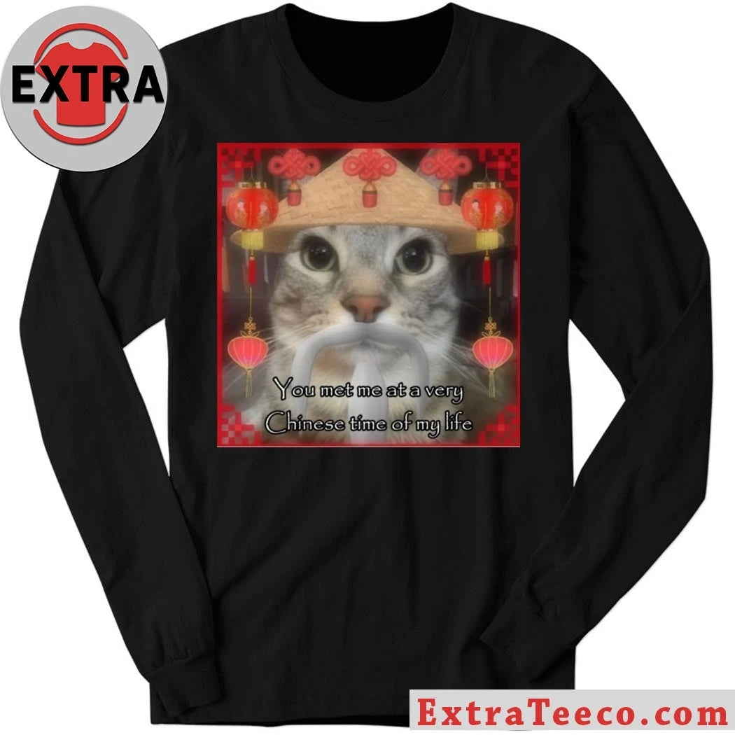 Nice You Met Me At A Very Chinese Time Of My Life Shirt