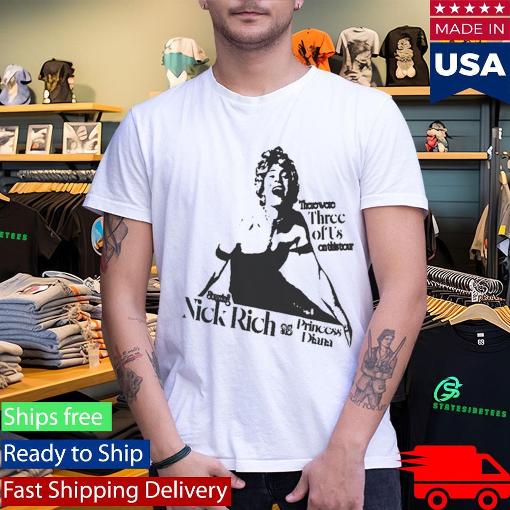 Nick Rich There Were Three Of Us On This Tour Shirt