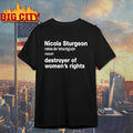 Nicola Sturgeon Noun Destroyed Of Women’s Rights Shirt