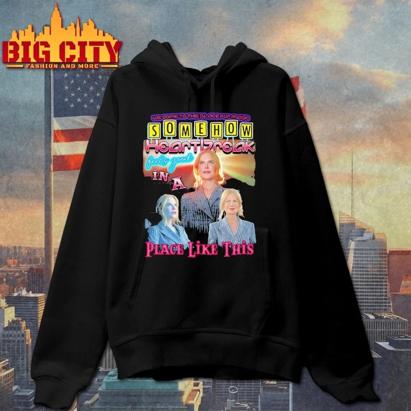 Nicole Kidman Somehow Heartbreak Feels Good In A Place Like This shirt