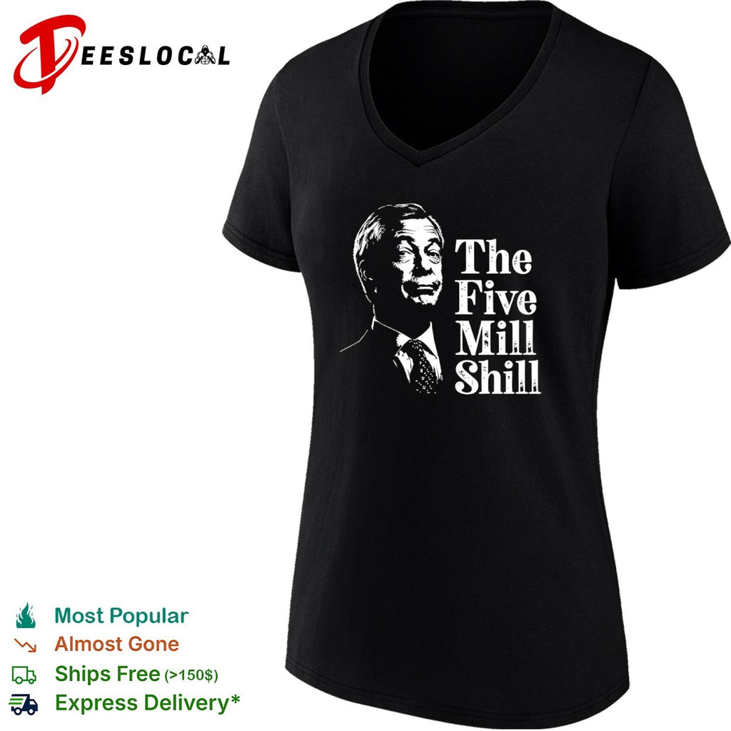 Nigel Farage the five mill shill portrait shirt