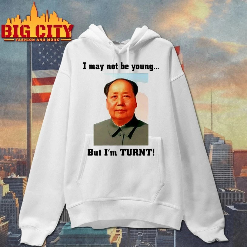 Niggas Wearing I May Not Be Young But I’m Turnt Mao Shirt